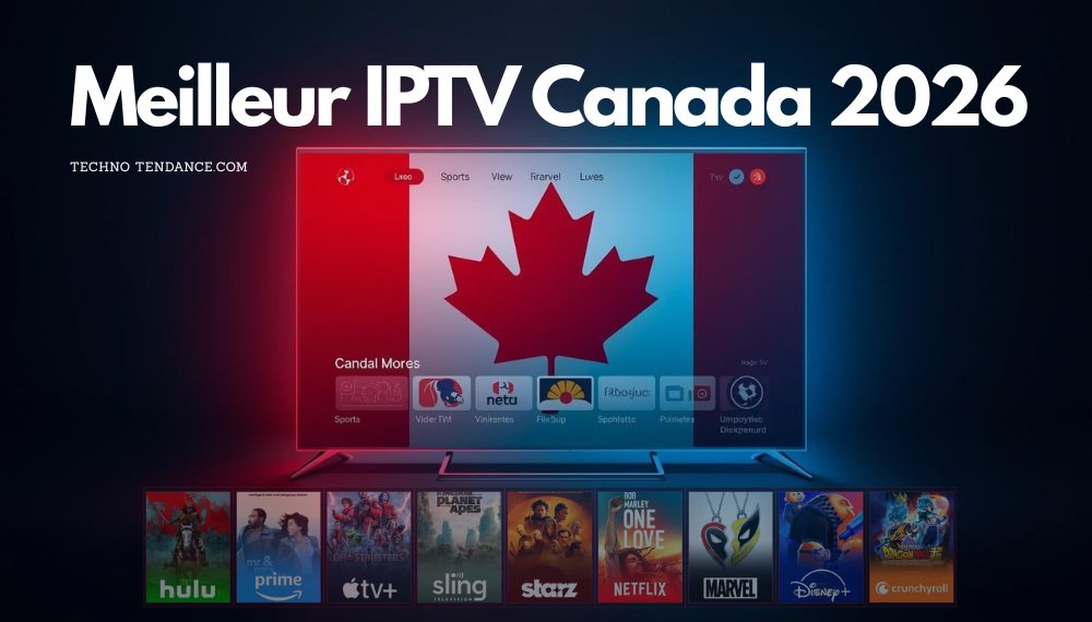 Meilleur IPTV Canada 2026 : Top 6 Abonnements Testés pour le Québec et le Canada